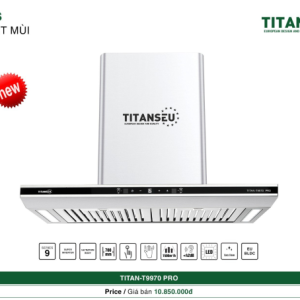 Máy hút mùi chữ T SERIE 9 TITAN-T9970 PRO
